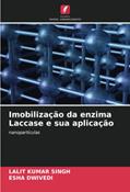Ler Imobilização da enzima Laccase e sua aplicação: nanopartículas, do autor Lalit Kumar Singh; Esha Dwivedi Ler Imobilização da enzima Laccase e sua aplicação: nanopartículas, do autor Lalit Kumar Singh; Esha Dwivedi