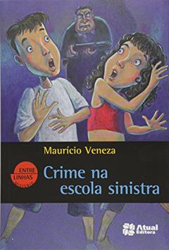 Crime na escola sinistra, do autor Maurício Veneza