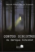 Ler Contos sinistros de Enrique Scheider, do autor Emerson Francelino de Oliveira