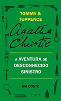 Ler A aventura do desconhecido sinistro: Um conto de Tommy e Tuppence, do autor Agatha Christie