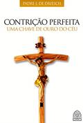 Ler CONTRIÇÃO PERFEITA: UMA CHAVE DE OURO DO CÉU, do autor PADRE J. DE DRIESCH