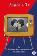 Ler Uma História de Amor e TV, do autor Isabel Fomm de Vasconcellos Caetano Ler Uma História de Amor e TV, do autor Isabel Fomm de Vasconcellos Caetano