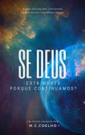 Ler Se Deus está morto, Porque continuamos?: Um breve texto sobre Niilismo e Religião, do autor M.C. Coelho