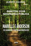 Ler Direitos Civis Segurança Pública MARIELLE E ANDERSON: OS Cadáveres Continuam Insepultos, do autor Alberto Calvano