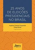 Ler 25 anos de eleições presidenciais no Brasil, do autor Argelina Cheibub Figueiredo Ler 25 anos de eleições presidenciais no Brasil, do autor Argelina Cheibub Figueiredo