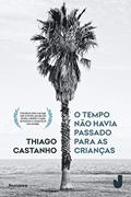 Ler O tempo não havia passado para as crianças, do autor Thiago Castanho Ler O tempo não havia passado para as crianças, do autor Thiago Castanho