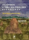 Ler Coleópteros, a Terra dos Vagalumes Guerreiros, do autor Sinval Martins Sousa Ler Coleópteros, a Terra dos Vagalumes Guerreiros, do autor Sinval Martins Sousa