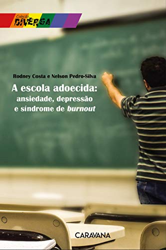 Ler A escola adoecida: ansiedade, depressão e síndrome de burnout, do autor Rodney Costa; Nelson Pedro-Silva