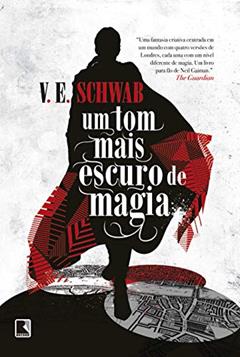 Um tom mais escuro de magia (Vol. 1 Os tons de magia), do autor V. E. Schwab