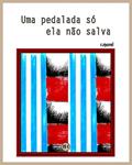 Ler Uma pedalada só ela não salva (Coleção "Campanha do Flamengo no Brasileirão 2017" Livro 6), do autor r.morel Ler Uma pedalada só ela não salva (Coleção "Campanha do Flamengo no Brasileirão 2017" Livro 6), do autor r.morel