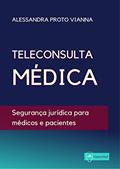 Ler Teleconsulta Médica : Segurança jurídica para médicos e pacientes, do autor Alessandra Proto Vianna Ler Teleconsulta Médica : Segurança jurídica para médicos e pacientes, do autor Alessandra Proto Vianna