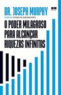Ler O poder milagroso para alcançar riquezas infinitas, do autor Joseph Murphy