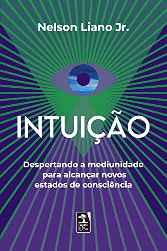 Ler Intuição: Despertando a mediunidade para alcançar novos estados de consciência, do autor Nelson Liano Jr.