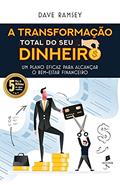 Ler A Transformação Total Do Seu Dinheiro: Um Plano Eficaz Para Alcançar O Bem-estar Financeiro, do autor Dave Ramsey Ler A Transformação Total Do Seu Dinheiro: Um Plano Eficaz Para Alcançar O Bem-estar Financeiro, do autor Dave Ramsey