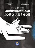 Ler O dia em que tudo mudou na vida do lobo Agenor, do autor Ana Carolina Lemos