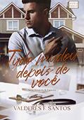 Ler Tudo mudou depois de você: Série Homens de Esmero - Livro 2, do autor Valderês F. Santos