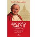 Ler São João Paulo II "O Homem que Mudou o Mundo", do autor Prof. Felipe Aquino