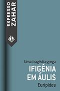 Ler Ifigênia em Áulis: Uma tragédia grega, do autor Eurípides