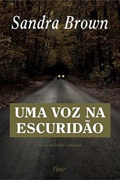 Uma voz na escuridão, do autor Sandra Brown