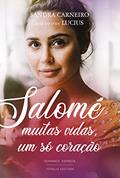Ler Salomé: Muitas vidas, um só coração, do autor Sandra Carneiro; Espírito Lucius Ler Salomé: Muitas vidas, um só coração, do autor Sandra Carneiro; Espírito Lucius