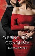 Ler O príncipe da conquista (Paixão Livro 103), do autor Sandra Marton Ler O príncipe da conquista (Paixão Livro 103), do autor Sandra Marton