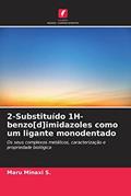 Ler 2-Substituído 1H-benzo[d]imidazoles como um ligante monodentado: Os seus complexos metálicos, caracterização e propriedade biológica, do autor Maru Minaxi S.