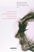 Ler A Criação de Diagnósticos na Psiquiatria Contemporânea, do autor Rafaela Zorzanelli Benilton Ler A Criação de Diagnósticos na Psiquiatria Contemporânea, do autor Rafaela Zorzanelli Benilton