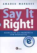 Ler Say it right! Exercícios de pronuncia com respostas: Exercícios de Pronúncia com Respostas, do autor Amadeu Marques