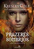 Ler Prazeres sombrios (Imortais Livro 2), do autor Kresley Cole Ler Prazeres sombrios (Imortais Livro 2), do autor Kresley Cole