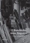 Ler BALCAO DAS ARTES IMPURAS, O, do autor VOLMAR CAMARGO JUNIOR Ler BALCAO DAS ARTES IMPURAS, O, do autor VOLMAR CAMARGO JUNIOR