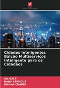 Ler Cidades Inteligentes Balcão Multiserviços Inteligente para os Cidadãos, do autor Ala Balti; Najeh Lakhoua; Mariam Chakki Ler Cidades Inteligentes Balcão Multiserviços Inteligente para os Cidadãos, do autor Ala Balti; Najeh Lakhoua; Mariam Chakki
