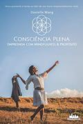Ler Consciência Plena: Empreenda com Mindfulness & Propósito, do autor Danielle Wang