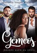Ler GÊMEOS: AMANDO QUEM EU ODEIO, do autor DANIELLE VIEGAS MARTINS Ler GÊMEOS: AMANDO QUEM EU ODEIO, do autor DANIELLE VIEGAS MARTINS