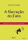 Ler Narração do fato: Notas para uma teoria do acontecimento, do autor Muniz Sodré Ler Narração do fato: Notas para uma teoria do acontecimento, do autor Muniz Sodré