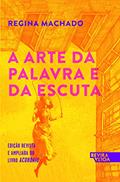 Ler A arte da palavra e da escuta, do autor Regina Machado Ler A arte da palavra e da escuta, do autor Regina Machado