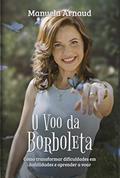 Ler O Voo da Borboleta, do autor Manuela Arnaud Ler O Voo da Borboleta, do autor Manuela Arnaud