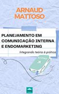 Ler Planejamento em Comunicação Interna e Endomarketing: Integrando teoria à prática, do autor ARNAUD MATTOSO Ler Planejamento em Comunicação Interna e Endomarketing: Integrando teoria à prática, do autor ARNAUD MATTOSO