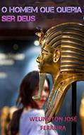 Ler O Homem Que Queria Ser Deus, do autor Welington José Ferreira