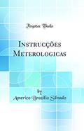 Ler Instrucções Meterologicas (Classic Reprint), do autor Americo Brazilio Silvado