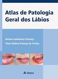 Ler Atlas de Patologia Geral dos Lábios, do autor Nelson Guimarães Proença; Thaís Helena Proença de Freitas