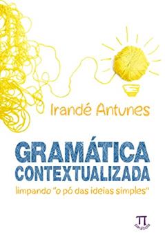 Gramática Contextualizada, do autor Irandé Antunes
