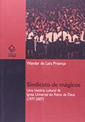 Ler Sindicato de mágicos: Uma história cultural da Igreja Universal do Reino de Deus (1977-2007), do autor Wander de Lara Proenca