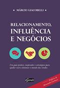 Ler Relacionamento, influência e negócios: Um guia prático, inspirador e estratégico para ajudar você a dominar o mundo das vendas, do autor Márcio Giacobelli