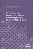 Ler Dietoterapia nas doenças do sistema cardiorrespiratório, doenças renais e câncer (Série Universitária), do autor Renata Hyppólito Barnabe