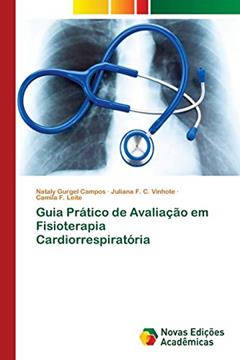 Guia Prático de Avaliação em Fisioterapia Cardiorrespiratória, do autor Nataly Gurgel Campos; Juliana F C Vinhote; Camila F Leite