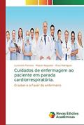 Ler Cuidados de enfermagem ao paciente em parada cardiorrespiratória.: O saber e o Fazer do enfermeiro, do autor Lucimário Ferreira; Maicon Nogueira; Erica Rodrigues Ler Cuidados de enfermagem ao paciente em parada cardiorrespiratória.: O saber e o Fazer do enfermeiro, do autor Lucimário Ferreira; Maicon Nogueira; Erica Rodrigues