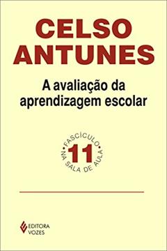 Avaliação da aprendizagem escolar Fascículo 11: Volume 11, do autor Celso Antunes