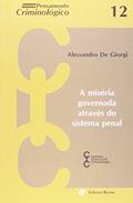 Ler A Miséria Governada Através do Sistema Penal, do autor Alessandro de Giorgi