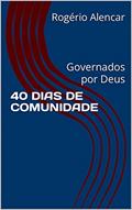 Ler 40 DIAS DE COMUNIDADE: Governados por Deus, do autor Rogério Alencar