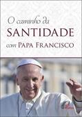 Ler Caminho da santidade com Papa Francisco: Em conformidade com a Exortação Apostólica - "Alegrai-vos e exultai", do autor Paulinas Editora Ler Caminho da santidade com Papa Francisco: Em conformidade com a Exortação Apostólica - "Alegrai-vos e exultai", do autor Paulinas Editora